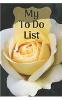 My To Do List - Rose: 6 x 9 inch - 75 pages of to do lists - Rose cover