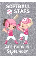 Softball Stars Are Born In September: Softball Gifts Softball Gifts for Girls Softball Gifts for kids. This Softball Notebook Softball Journal is 6x9in with 120 lined ruled pages Perfect