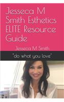 Jesseca M Smith Esthetics ELITE Resource Guide: do what you love