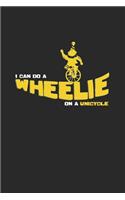 I can do a wheelie unicycle