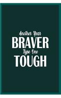 Another Year Braver Type One Tough