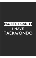 Sorry I Can't I Have Taekwondo: Taekwondo Journal