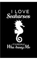 I Love Seahorses It's People Who Annoy Me