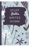 Stuff Bella Writes Down: Personalized Journal / Notebook (6 x 9 inch) with 110 wide ruled pages inside [Soft Blue Pattern]