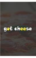 Got Cheese