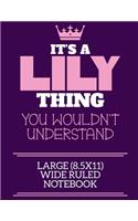 It's A Lily Thing You Wouldn't Understand Large (8.5x11) Wide Ruled Notebook