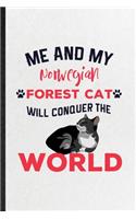Me and My Norwegian Forest Cat Will Conquer the World
