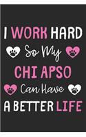 I Work Hard So My Chi Apso Can Have A Better Life