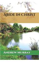 Abide in Christ: (1 Collected Works of Andrew Murray)