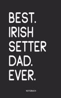 Best Irish Setter Dad Ever Notizbuch