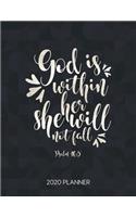 God Is Within Her She Will Not Fall Psalm 46: 5 2020 Planner: Weekly Planner with Christian Bible Verses or Quotes Inside(59 Calendar Year 2020 January to December)