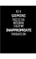 As a Gemini This is the Notebook I Keep My Inappropriate Thoughts In!: Funny Zodiac Gemini sign notebook / journal novelty astrology gift for men, women, boys, and girls