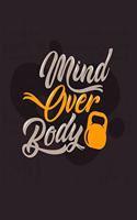 Mind Over Body: Bodybuilding Journal, Physical Fitness Journal, Fitness Log Books, Workout Log Books For Men Track Your Progress, Cardio, Weights And More! 6x9 Pape