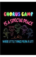 Chorus Camp Is A Special Place Where Little Things Mean A Lot!: Funny Music Workshop Gift Workbook Journal for Kids