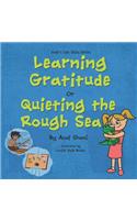 Learning Gratitude OR Quieting the Rough Sea