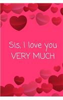 Sis, I love you VERY MUCH