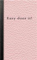 Easy Does It!: Pink Recovery Journal with Journaling Pages, Dot Grid and Squared Paper Pages to Record Recovery, Self Help and Positivity