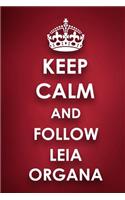 Keep Calm And Follow Leia Organa: Leia Organa Diary Journal Notebook