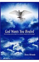 God Wants You Healed