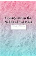 Finding God in the Middle of the Mess