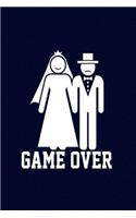 Game Over: Funny Game Over Journal with a Picture of a Couple Getting Married.