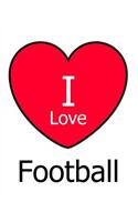 I Love Football: Large White Notebook/Journal for Writing 100 Pages, Football Gift for Boys, Girls, Men and Women