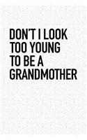 Don't I Look Too Young to Be a Grandmother