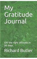 My Gratitude Journal: Get the Right Attitude in 90 Days