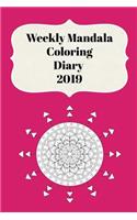 Weekly Mandala Coloring Diary 2019: With Weekly Scheduling, Daily and Monthly Planning from January 2019 - December 2019 with Bright Pink Mandala Cover