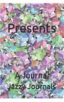 Presents: A Journal