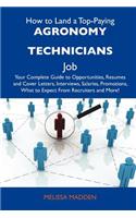 How to Land a Top-Paying Agronomy Technicians Job: Your Complete Guide to Opportunities, Resumes and Cover Letters, Interviews, Salaries, Promotions,