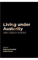 Living Under Austerity: Greek Society in Crisis