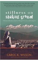 Stillness on Shaking Ground – A Woman`s Himalayan Journey Through Love, Loss, and Letting Go