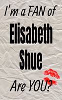 I'm a Fan of Elisabeth Shue Are You? Creative Writing Lined Journal: Promoting Fandom and Creativity Through Journaling...One Day at a Time(554 Actors)