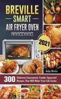 Breville Smart Air Fryer Oven Cookbook 2021