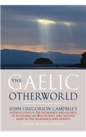 The Gaelic Otherworld: John Gregorson Campbell's Superstitions of the Highlands and the Islands of Scotland and Witchcraft and Second Sight in the Highlands and Islands