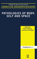 Pathologies of Body, Self and Space