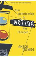 Your Relationship to Motion Has Changed