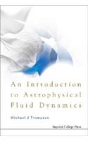 Introduction To Astrophysical Fluid Dynamics, An