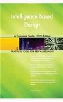 Intelligence Based Design A Complete Guide - 2020 Edition