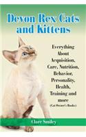 Devon Rex Cats and Kittens Everything about Acquisition, Care, Nutrition, Behavior, Personality, Health, Training and More (Cat Owner's Books)