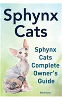 Sphynx Cats. Sphynx Cats Complete Owner's Guide.