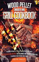 Wood Pellet Smoker and Grill Cookbook