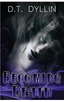 Becoming Death: The Death Trilogy #3