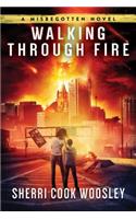 Walking Through Fire
