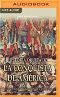Historia Oculta de la Conquista de América