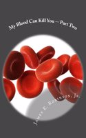 My Blood Can Kill You -- Part Two