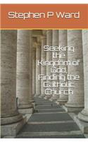 Seeking the Kingdom of God, Finding the Catholic Church