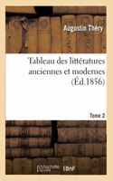 Tableau Des Littératures Anciennes Et Modernes. Tome 2