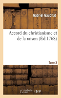 Accord Du Christianisme Et de la Raison. Tome 3